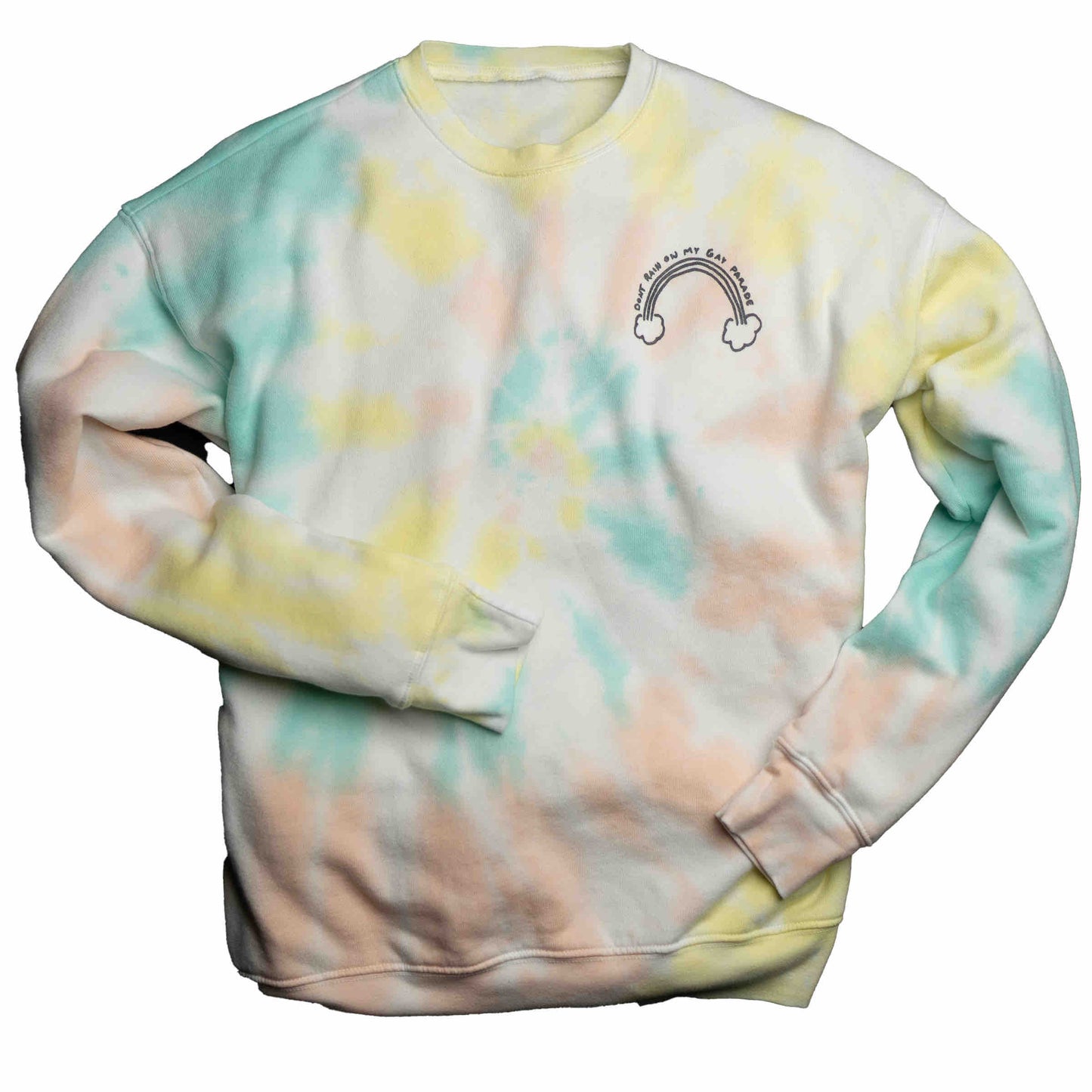 Don't Rain On My Gay Parade | Tie-Dye Sweatshirt