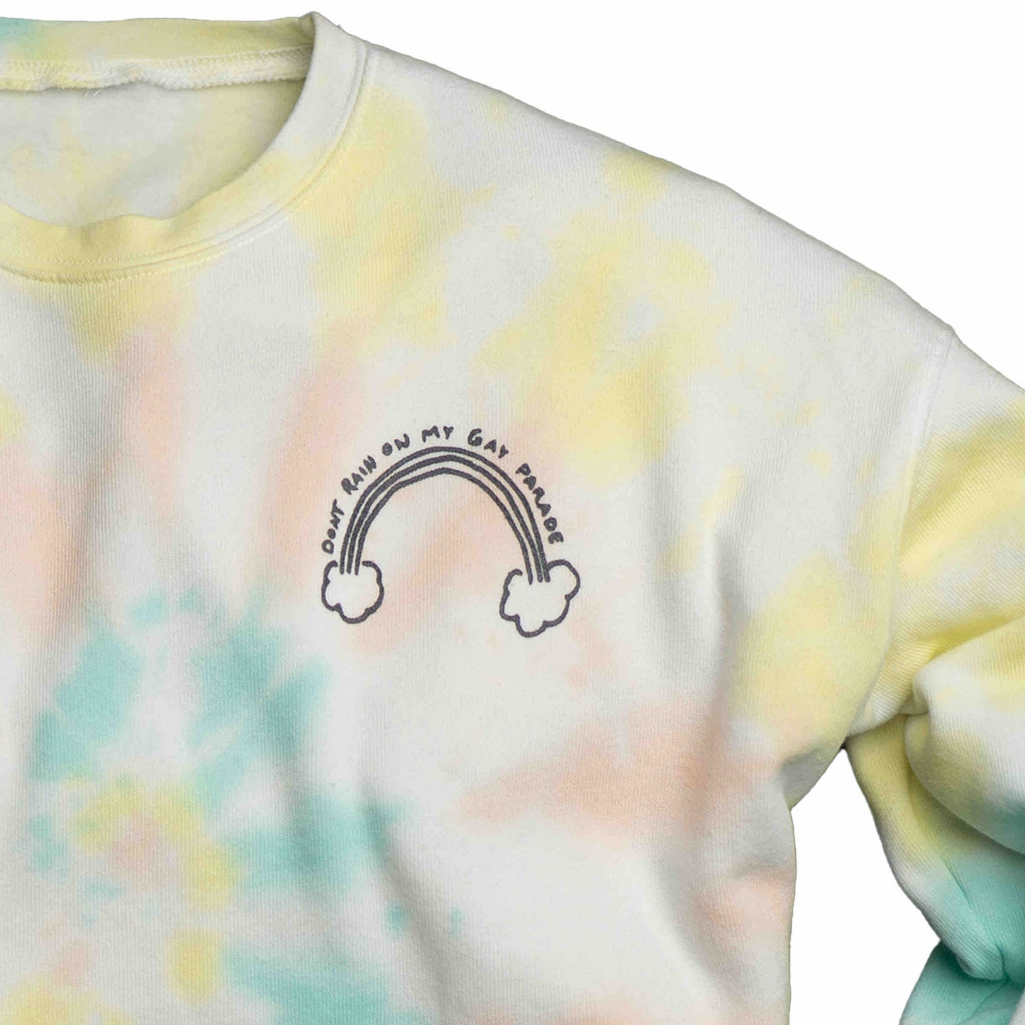 Don't Rain On My Gay Parade | Tie-Dye Sweatshirt