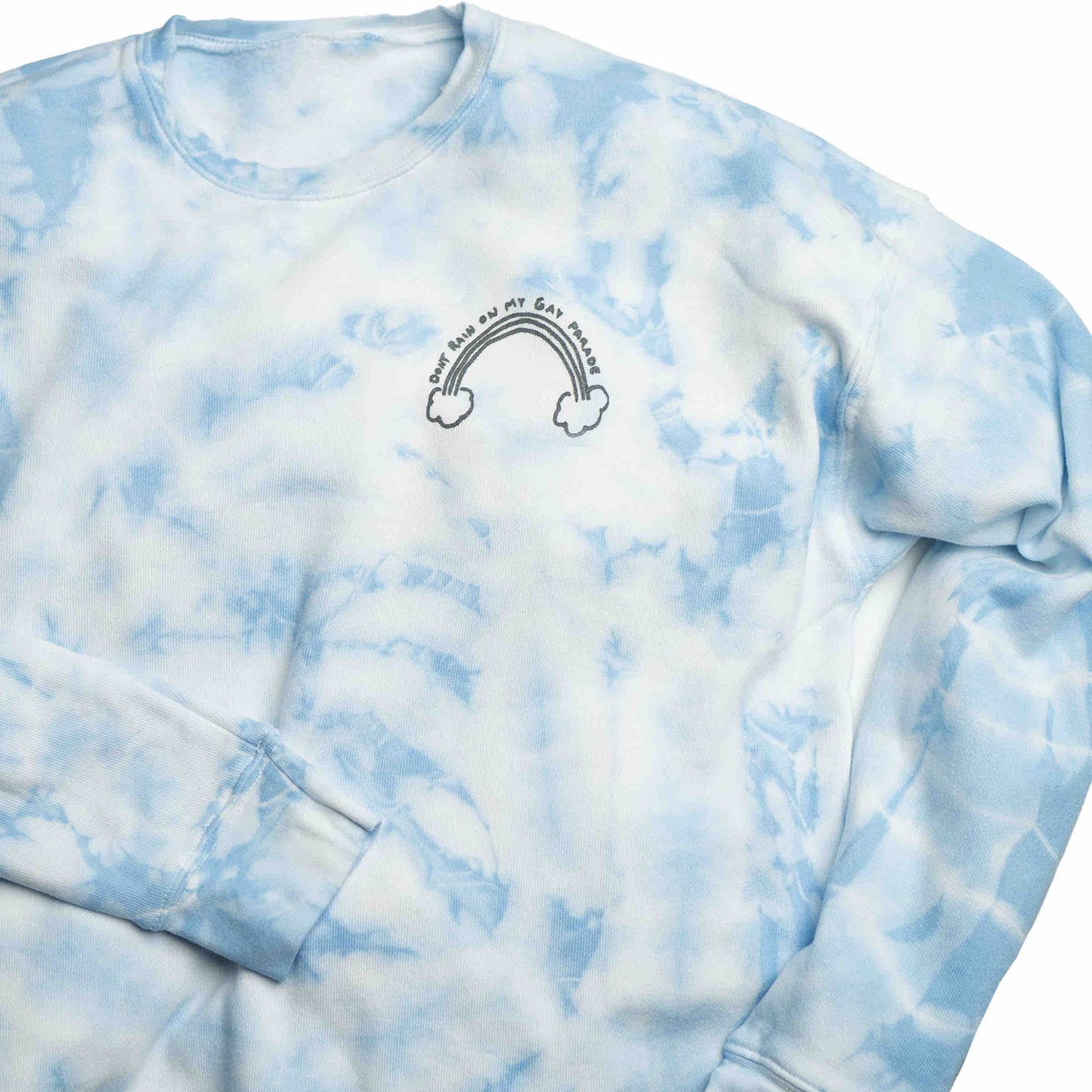 Don't Rain On My Gay Parade | Tie-Dye Sweatshirt