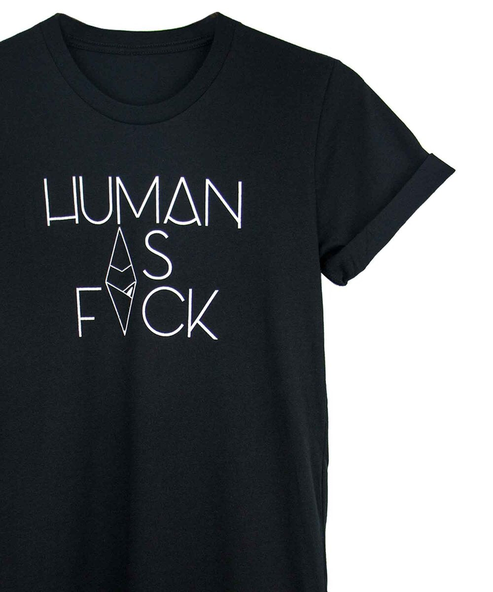Human as Fuck, crew neck black tee shirt.