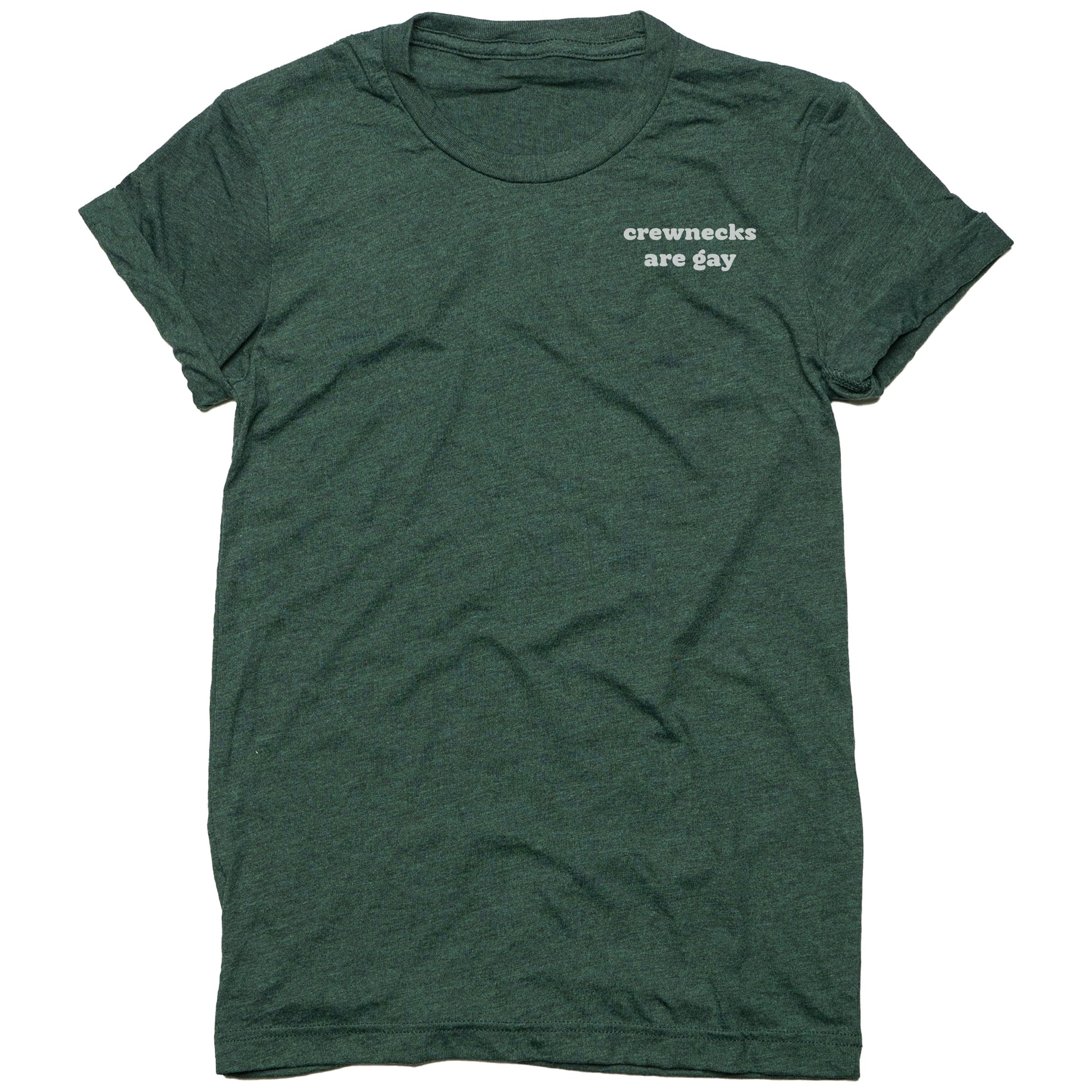 Crewnecks Are Gay graphic tee in Forest Triblend — non-binary queer clothing