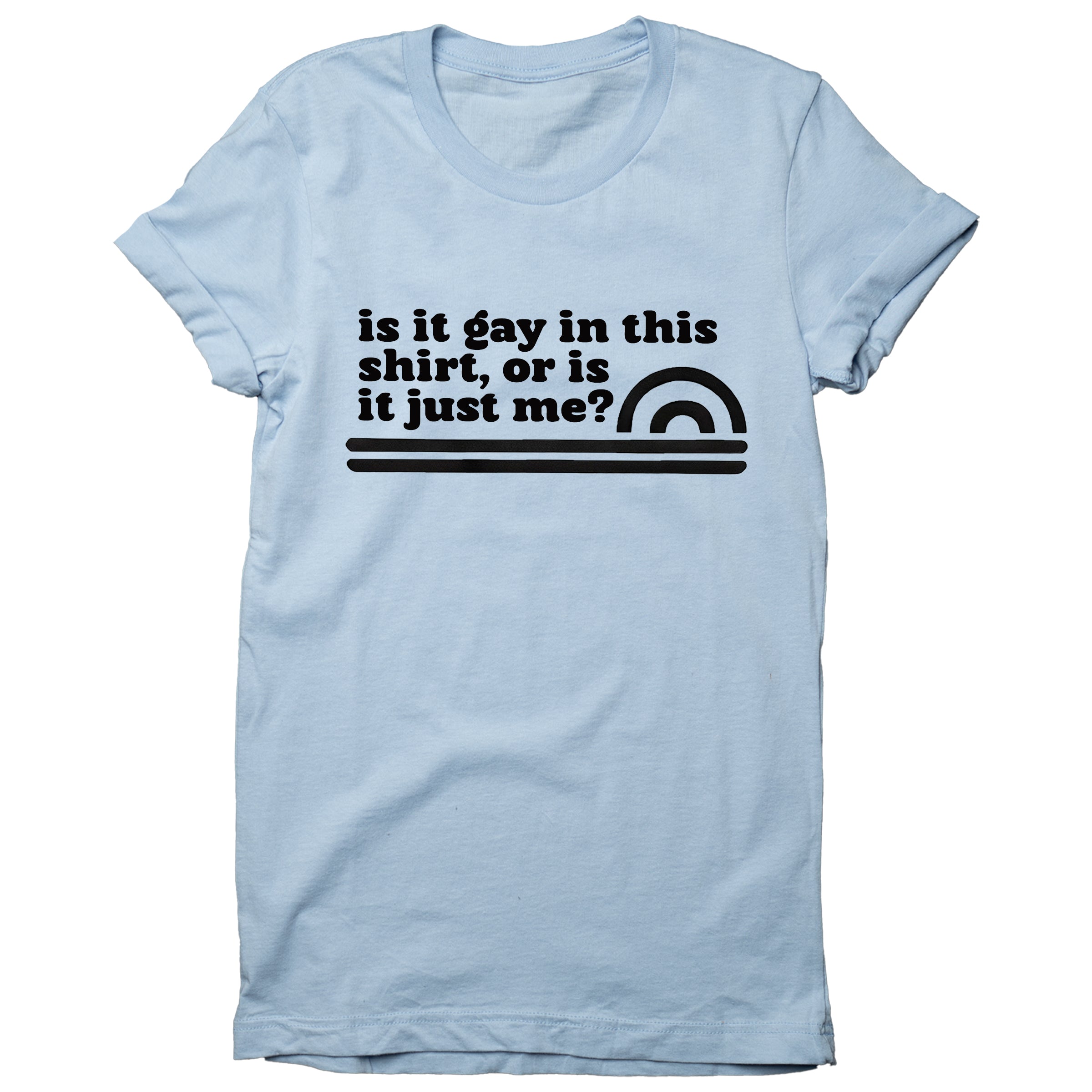 Is It Gay In This Shirt crew neck tee in Sky Blue — androgynous queer graphic tee